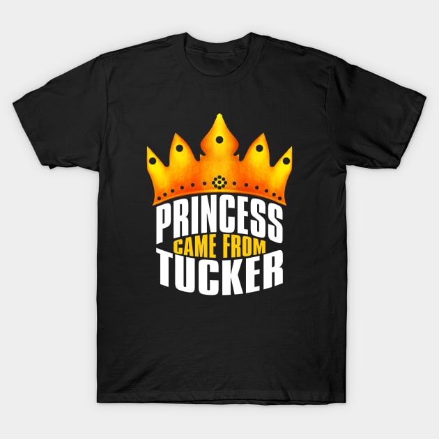 Princess Came From Tucker, Tucker Georgia T-Shirt by MoMido